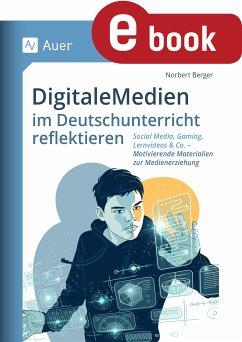 Digitale Medien im Deutschunterricht reflektieren (eBook, PDF) - Berger, Norbert