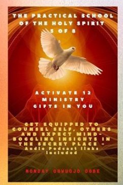 The Practical School of the Holy Spirit - Part 5 of 8 - Activate 12 Ministry Gifts in You (eBook, ePUB) - Ogbe, Ambassador Monday