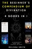 The Beginner's Compendium of Divination: An Exploration of Runes, Tarot, Astrology, and Wicca. 4 Books in 1 (eBook, ePUB)