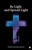 Be Light And Spread Light (eBook, ePUB)