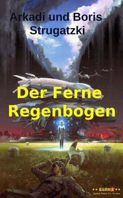 Der Ferne Regenbogen (eBook, ePUB) - Strugatzki, Arkadi; Strugatzki, Boris