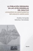 La población originaria en las leyes españolas del siglo XVI Los barrios en asentamientos refundados americanos (eBook, ePUB)
