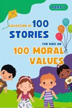 Cover Bedtime Stories For Kids: 100 Moral Values Part 7 (Collection Of 100 Stories For Kids On 100 Moral Values) (eBook, ePUB)