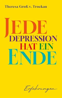 Jede Depression hat ein Ende (eBook, ePUB) - Groß v. Trockau, Theresa