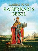 Kaiser Karls Geisel (eBook, ePUB)