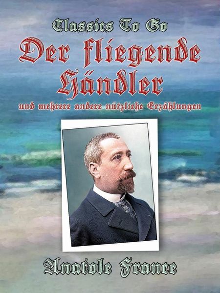 Der fliegende Händler und mehrere andere nützliche Erzählungen (eBook, ePUB) Der fliegende Händler und mehrere andere nützliche Erzählungen (eBook, ePUB)