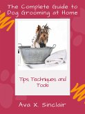 The Complete Guide to Dog Grooming at Home (eBook, ePUB)