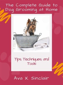 Cover The Complete Guide to Dog Grooming at Home (eBook, ePUB)
