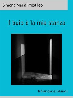 Il buio è la mia stanza (eBook, ePUB) - Maria Prestileo, Simona