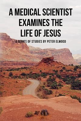 A medical scientist examines the life of Jesus (eBook, ePUB)