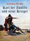 Karl der Zwölfte und seine Krieger (eBook, ePUB)