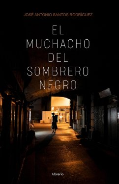 El muchacho del sombrero negro (eBook, ePUB) - Rodríguez, José Santos; Editores, Librerío