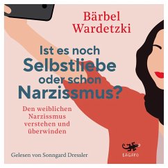 Ist es noch Selbstliebe oder schon Narzissmus? (MP3-Download) - Wardetzki, Bärbel