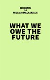 Summary of William MacAskill's What We Owe the Future (eBook, ePUB)