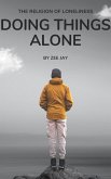 Doing Things Alone (The Religion of Loneliness) (eBook, ePUB) Doing Things Alone (The Religion of Loneliness) (eBook, ePUB)