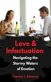 Love vs. Infatuation: Navigating the Stormy Waters of Emotion (eBook, ePUB)