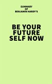 Summary of Benjamin Hardy's Be Your Future Self Now (eBook, ePUB)