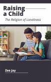 Raising a Lonely Child (The Religion of Loneliness) (eBook, ePUB)