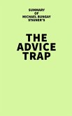 Summary of Michael Bungay Stainer's The Advice Trap (eBook, ePUB)