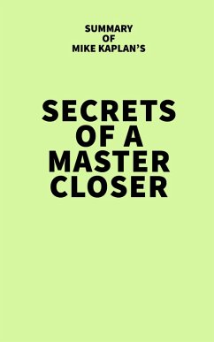 Summary of Mike Kaplan's Secrets of a Master Closer (eBook, ePUB) - IRB Media