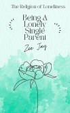 Being A Lonely Single Parent (The Religion of Loneliness) (eBook, ePUB)