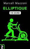 Elliptique (Collection Vie Saine, #2) (eBook, ePUB) Elliptique (Collection Vie Saine, #2) (eBook, ePUB)