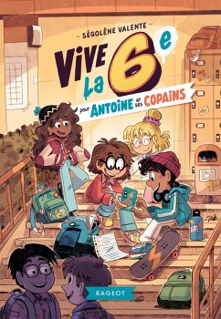 Vive la 6e pour Antoine et ses copains ! (eBook, ePUB) - Valente, Ségolène