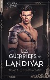 Les Guerriers de Landivar - tome 2, Le Commandant (eBook, ePUB)