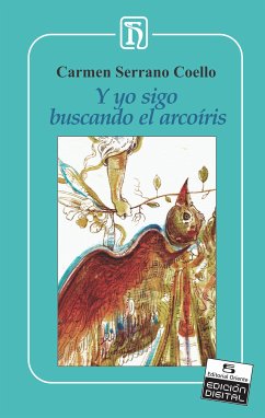 Y yo sigo buscando el arcoíris (eBook, ePUB) - Serrano Coello, Carmen