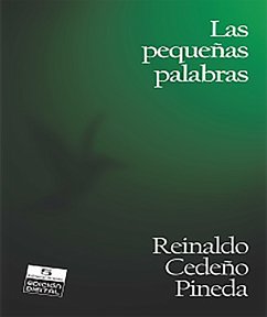 Las pequeñas palabras (eBook, ePUB) - Cedeño Pineda, Reinaldo