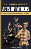 Ten Fundamental Acts of Fathers: The Builders, Protectors, and Warriors of the Family (eBook, ePUB)