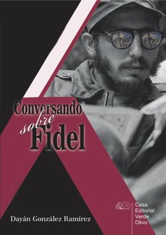 Conversando sobre Fidel (eBook, ePUB) - González Ramírez, Dayán