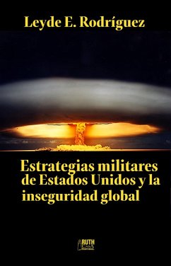 Estrategias militares de Estados Unidos y la inseguridad global (eBook, ePUB) - Rodríguez Hernández, Leyde E.