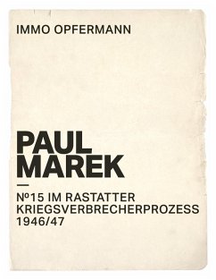 Paul Marek: Nr.15 im Rastatter Kriegsverbrecherprozess 1946/47 (eBook, ePUB)