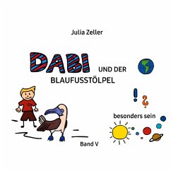 Dabi und der Blaufusstölpel - vom besonders sein - Band V (eBook, ePUB) - Zeller, Julia