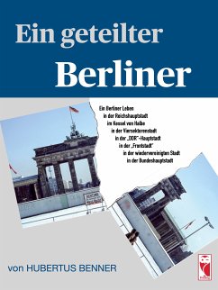 Ein geteilter Berliner (eBook, ePUB) - Benner, Hubertus