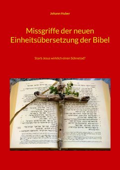 Missgriffe der neuen Einheitsübersetzung der Bibel (eBook, ePUB) - Huber, Johann