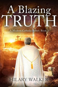 Cover A Blazing Truth (A Modern Catholic Trilogy, #3) (eBook, ePUB)