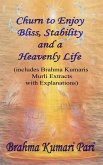 Churn to Enjoy Bliss, Stability and a Heavenly Life (includes Brahma Kumaris Murli Extracts with Explanations) (eBook, ePUB)