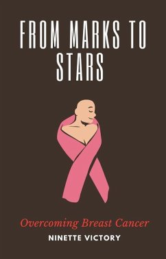 From Marks to Stars: Overcoming Breast Cancer (eBook, ePUB) - Victory, Ninette