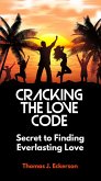 Cracking the Love Code: Secret to Finding Everlasting Love (eBook, ePUB)