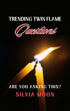 Trending Twin Flame Questions (Twin Flame Answers) (eBook, ePUB) - Moon, Silvia