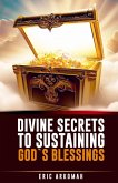Divine Secrets To Sustaining God's Blessings (eBook, ePUB)