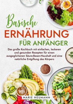 Basische Ernährung für Anfänger (eBook, ePUB) - Neumann, Marie