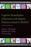 Cognitive Remediation of Executive and Adaptive Deficits in Youth (C-READY) (eBook, PDF)