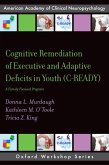 Cognitive Remediation of Executive and Adaptive Deficits in Youth (C-READY) (eBook, PDF)