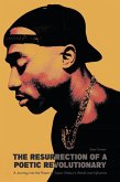 The Resurrection of a Poetic Revolutionary A Journey into the Power of Tupac Shakur's Words and Influence (eBook, ePUB)