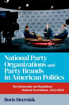 National Party Organizations and Party Brands in American Politics (eBook, PDF) - Heersink, Boris