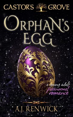 Orphan's Egg (A Castor's Grove Young Adult Paranormal Romance) (eBook, ePUB) - Renwick, A. J.