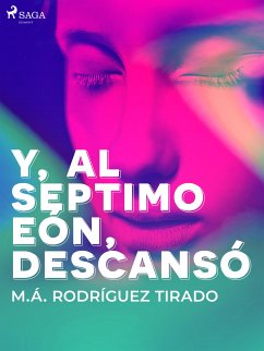 Y, al séptimo eón, descansó (eBook, ePUB) - Tirado, M.Á. Rodríguez